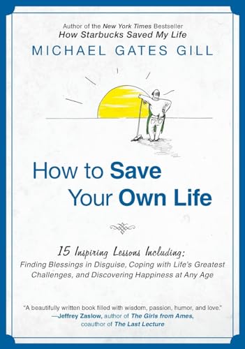 Beispielbild fr How to Save Your Own Life : 15 Inspiring Lessons Including: Finding Blessings in Disguise, Coping with Life's Greatest Challanges, and Discovering Happiness at Any Age zum Verkauf von Better World Books