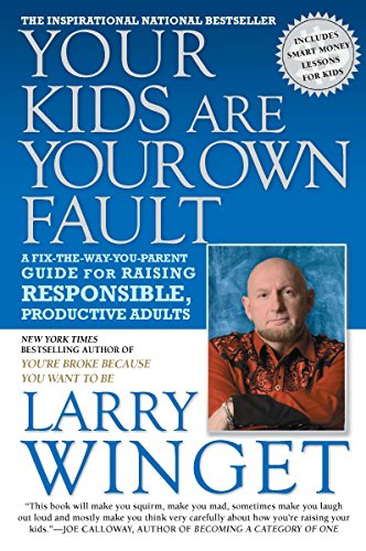 Stock image for Your Kids Are Your Own Fault: A Fix-the-Way-You-Parent Guide for Raising Responsible, Productive Adults for sale by SecondSale