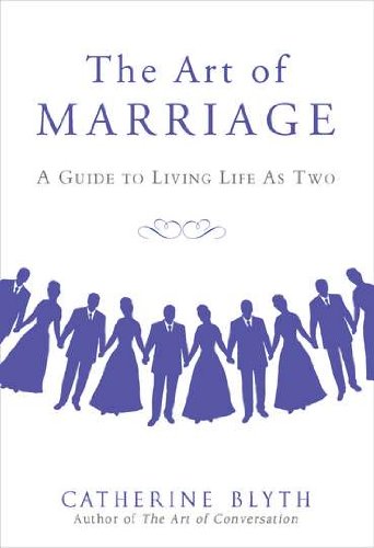 Imagen de archivo de The Art of Marriage: A Guide to Living Life as Two a la venta por SecondSale