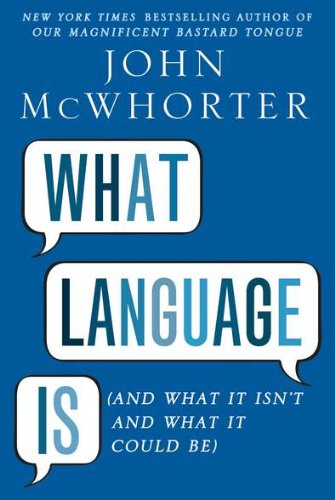 Stock image for What Language Is : And What It Isn't and What It Could Be for sale by Better World Books