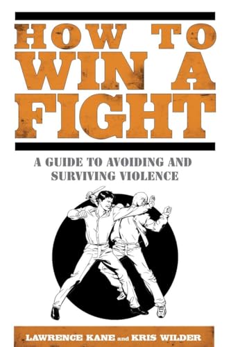 Imagen de archivo de How to Win a Fight: A Guide to Avoiding and Surviving Violence a la venta por SecondSale