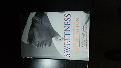 Beispielbild fr Sweetness : The Enigmatic Life of Walter Payton zum Verkauf von Better World Books