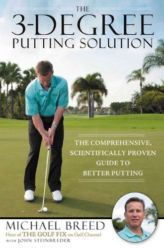 Stock image for The 3-Degree Putting Solution: The Comprehensive, Scientifically Proven Guide to Better Putting for sale by BooksRun