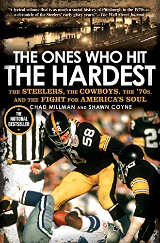 Stock image for The Ones Who Hit the Hardest: The Steelers, the Cowboys, the '70s, and the Fight for America's Soul for sale by Wonder Book
