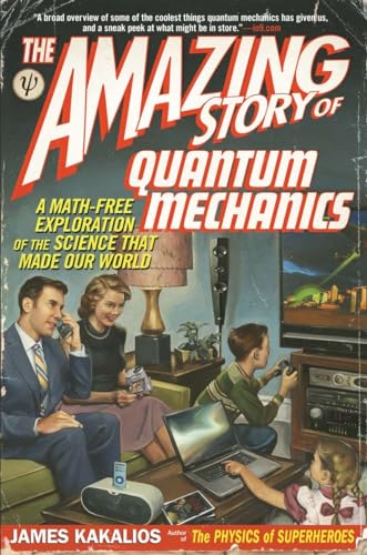 9781592406722: The Amazing Story of Quantum Mechanics: A Math-Free Exploration of the Science That Made Our World