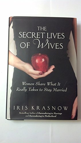 Beispielbild fr The Secret Lives of Wives: Women Share What It Really Takes to Stay Married zum Verkauf von Wonder Book