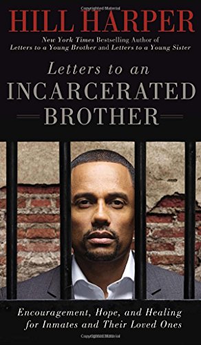 Beispielbild fr Letters to an Incarcerated Brother : Encouragement, Hope, and Healing for Inmates and Their Loved Ones zum Verkauf von Better World Books