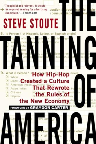 Imagen de archivo de The Tanning of America: How Hip-Hop Created a Culture That Rewrote the Rules of the New Economy a la venta por SecondSale