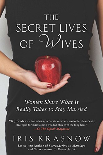 Stock image for The Secret Lives of Wives : Women Share What It Really Takes to Stay Married for sale by Better World Books