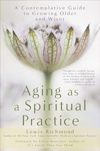 9781592407477: Aging as a Spiritual Practice: A Contemplative Guide to Growing Older and Wiser