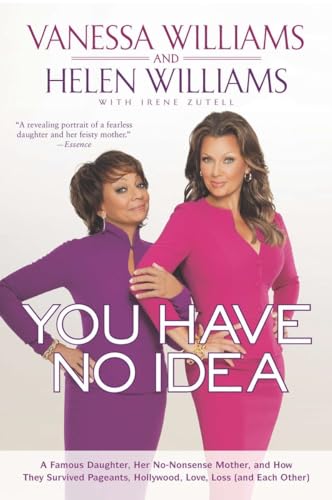 9781592407590: You Have No Idea: A Famous Daughter, Her No-nonsense Mother, and How They Survived Pageants, Holly wood, Love, Loss (and Each Other)