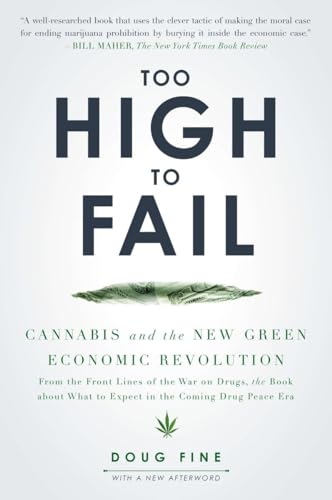 Stock image for Too High to Fail: Cannabis and the New Green Economic Revolution for sale by Your Online Bookstore
