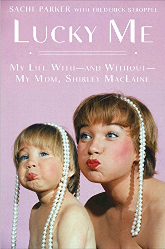 Stock image for Lucky Me: My Life With--And Without--My Mom, Shirley MacLaine for sale by ThriftBooks-Atlanta