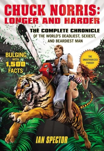 Beispielbild fr Chuck Norris: Longer and Harder: The Complete Chronicle of the World's Deadliest, Sexiest, and Beardiest Man zum Verkauf von SecondSale