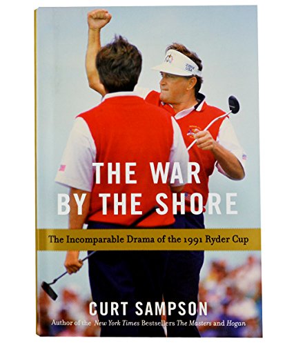 Imagen de archivo de The War by the Shore: The Incomparable Drama of the 1991 Ryder Cup a la venta por Goodwill of Colorado