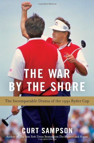 9781592407965: The War by the Shore: The Incomparable Drama of the 1991 Ryder Cup