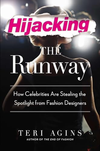 Imagen de archivo de Hijacking the Runway: How Celebrities Are Stealing the Spotlight from Fashion Designers a la venta por HPB-Ruby