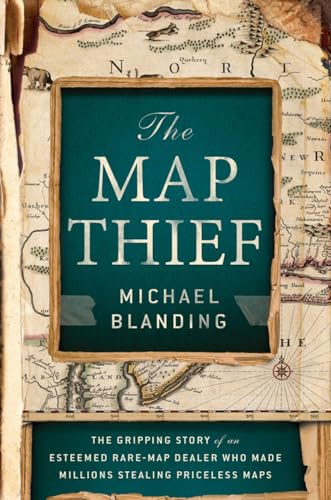 9781592408177: The Map Thief: The Gripping Story of an Esteemed Rare-Map Dealer Who Made Millions Stealing Priceless Maps