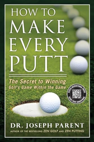 9781592408221: How to Make Every Putt: The Secret to Winning Golf's Game Within the Game