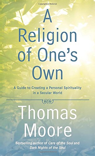 Beispielbild fr A Religion of One's Own: A Guide to Creating a Personal Spirituality in a Secular World zum Verkauf von Wonder Book