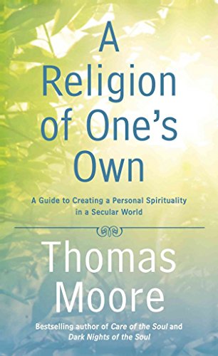 9781592408290: A Religion of One's Own: A Guide to Creating a Personal Spirituality in a Secular World