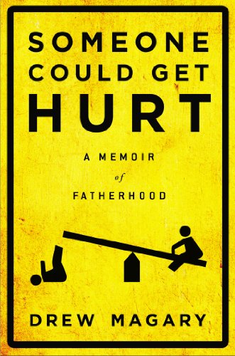 Stock image for Someone Could Get Hurt: A Memoir of Twenty-First-Century Parenthood for sale by Your Online Bookstore