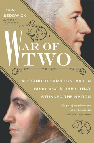 9781592408528: War of Two: Alexander Hamilton, Aaron Burr, and the Duel that Stunned the Nation