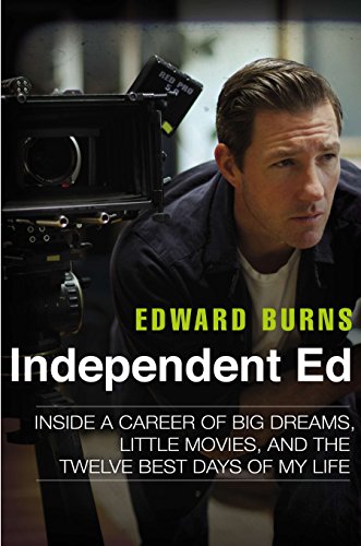 Beispielbild fr Independent Ed: Inside a Career of Big Dreams, Little Movies, and the Twelve Best Days of My Life zum Verkauf von Dream Books Co.