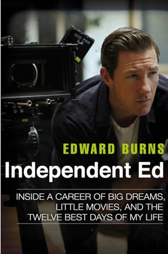 Stock image for Independent Ed: Inside a Career of Big Dreams, Little Movies, and the Twelve Best Days of My Life for sale by Gulf Coast Books