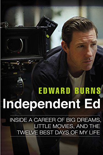 9781592408597: Independent Ed: Inside a Career of Big Dreams, Little Movies, and the Twelve Best Days of My Life