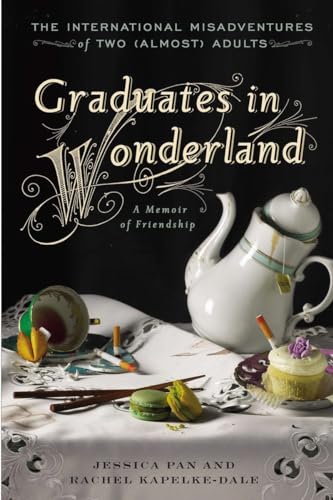 Stock image for Graduates in Wonderland : The International Misadventures of Two (Almost) Adults for sale by Better World Books: West