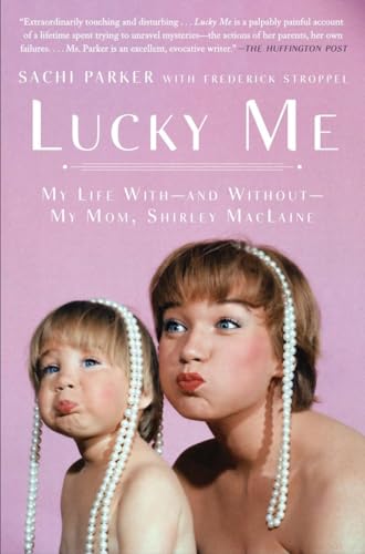 Stock image for Lucky Me: My Life With--and Without--My Mom, Shirley MacLaine for sale by Dream Books Co.