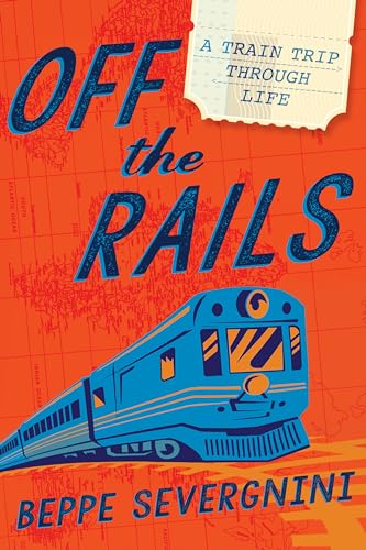 9781592408726: Off the Rails: A Train Trip Through Life