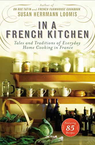 Beispielbild fr In a French Kitchen: Tales and Traditions of Everyday Home Cooking in France zum Verkauf von WorldofBooks