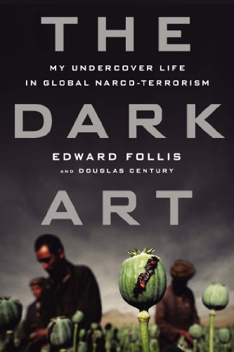 9781592408931: The Dark Art: My Undercover Life in Global Narco-Terrorism