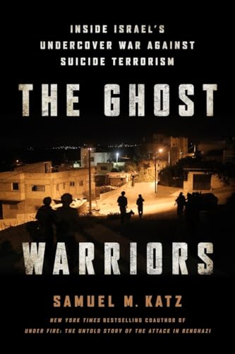 Beispielbild fr The Ghost Warriors : Inside Israel's Undercover War Against Suicide Terrorism zum Verkauf von Better World Books