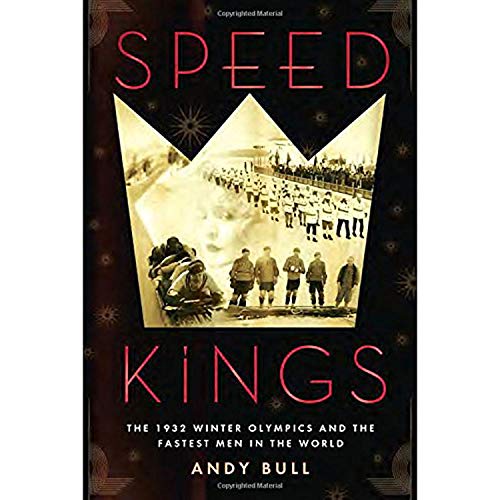 Imagen de archivo de Speed Kings: The 1932 Winter Olympics and the Fastest Men in the World a la venta por SecondSale