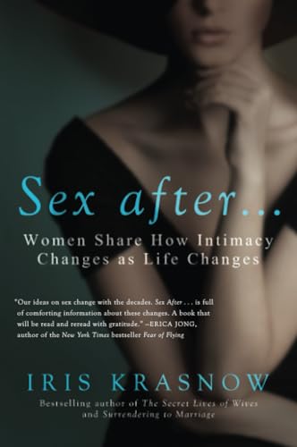 9781592409181: Sex After . . .: Women Share How Intimacy Changes as Life Changes