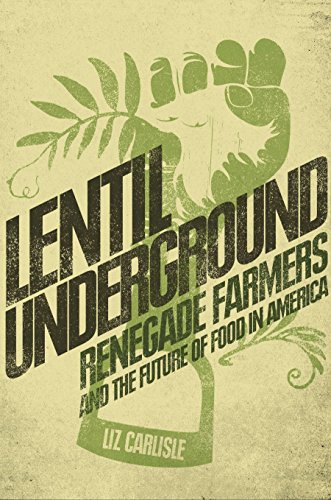 9781592409204: Lentil Underground: Renegade Farmers and the Future of Food in America