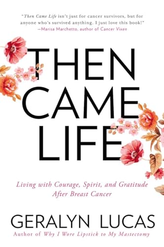 Stock image for Then Came Life: Living with Courage, Spirit, and Gratitude After Breast Cancer for sale by Your Online Bookstore