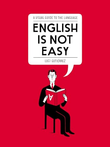 Imagen de archivo de English Is Not Easy : A Visual Guide to the Language a la venta por Better World Books