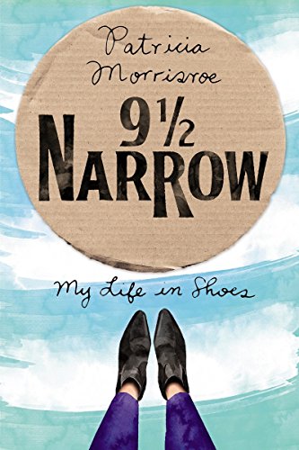 Beispielbild fr 9 1/2 Narrow : My Life in Shoes zum Verkauf von Better World Books