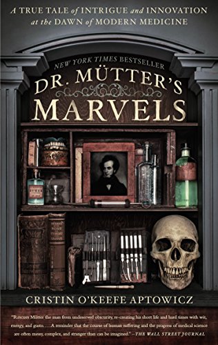 Imagen de archivo de Dr. Mutter's Marvels: A True Tale of Intrigue and Innovation at the Dawn of Modern Medicine a la venta por SecondSale