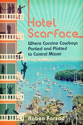 Imagen de archivo de Hotel Scarface: Where Cocaine Cowboys Partied and Plotted to Control Miami a la venta por ThriftBooks-Atlanta