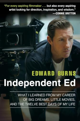 9781592409334: Independent Ed: What I Learned from My Career of Big Dreams, Little Movies, and the Twelve Best Days of My Life