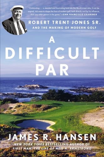 Imagen de archivo de A Difficult Par: Robert Trent Jones Sr. and the Making of Modern Golf a la venta por Red's Corner LLC