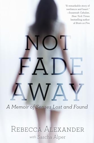 9781592409419: Not Fade Away: A Memoir of Senses Lost and Found