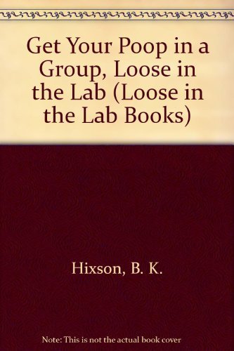 Get Your Poop in a Group (Loose in the Lab Books)