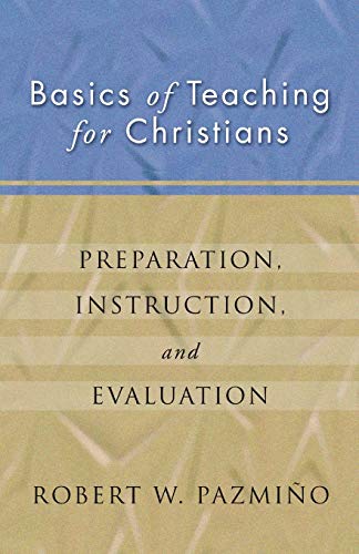 9781592440023: Basics of Teaching for Christians: Preparation, Instruction, Evaluation