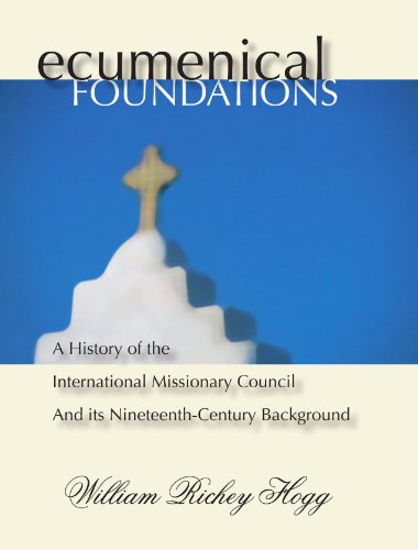 Beispielbild fr Ecumenical Foundations: A History of The International Missionary Council and its Nineteenth-Century Background zum Verkauf von Windows Booksellers